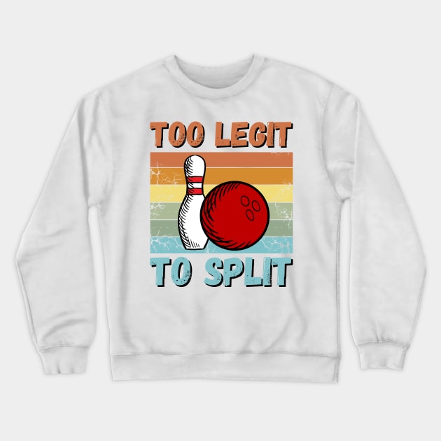 Bowling Too Legit To Split Crewneck Sweatshirt by JustBeSatisfied